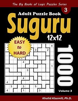Suguru Adult Puzzle Book: 1000 Easy to Hard Number Blocks (12x12) Puzzles (The Big Books of Logic Puzzles Series)