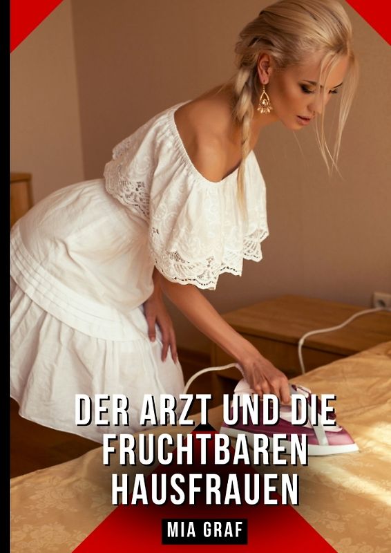 Der Arzt und die fruchtbaren Hausfrauen