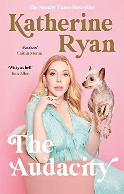 The Audacity: The Sunday Times bestselling laugh-out-loud memoir from superstar comedian Katherine Ryan
