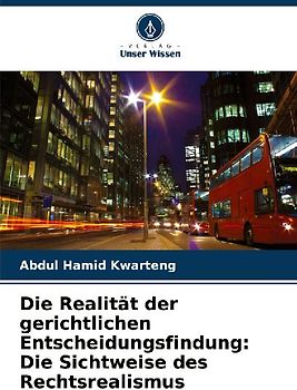 Die Realität der gerichtlichen Entscheidungsfindung: Die Sichtweise des Rechtsrealismus