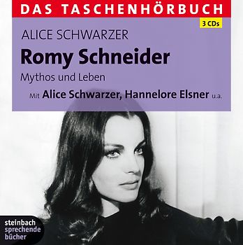Romy Schneider - Mythos und Leben. Das Taschenhörbuch. Autorisierte Hörfassung