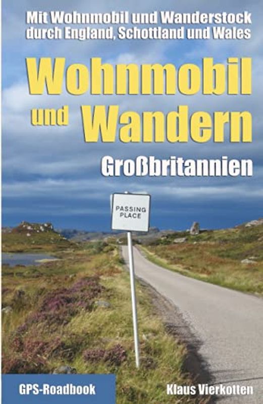 Wohnmobil und Wandern Großbritannien: Mit Wohnmobil und Wanderstock durch England, Schottland und Wales