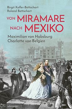 Von Miramare nach Mexiko