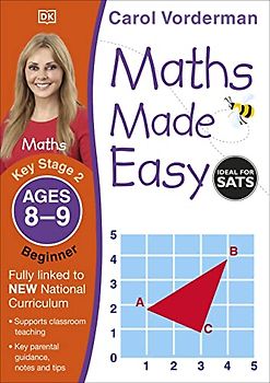 Maths Made Easy Ages 8-9 Key Stage 2 Beginner (Carol Vorderman's Maths Made Easy) - Vorderman, Carol
