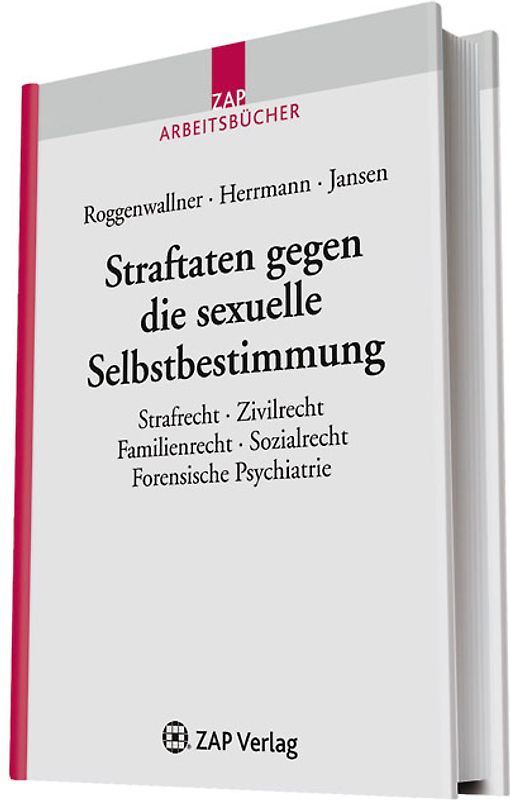Straftaten gegen die sexuelle Selbstbestimmung. Strafrecht - Zivilrecht - Familienrecht - Sozialrecht - Forensische Psychiatrie