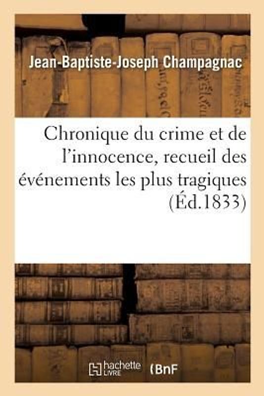 Chronique Du Crime Et de l'Innocence. Tome 1