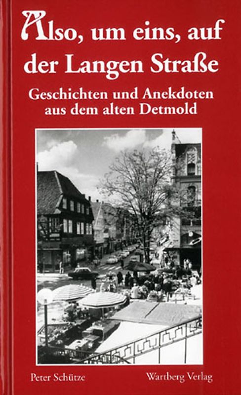 Also, um eins, auf der Langen Straße - Geschichten und Anekdoten aus dem alten Detmold