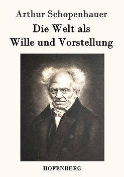 Die Welt als Wille und Vorstellung