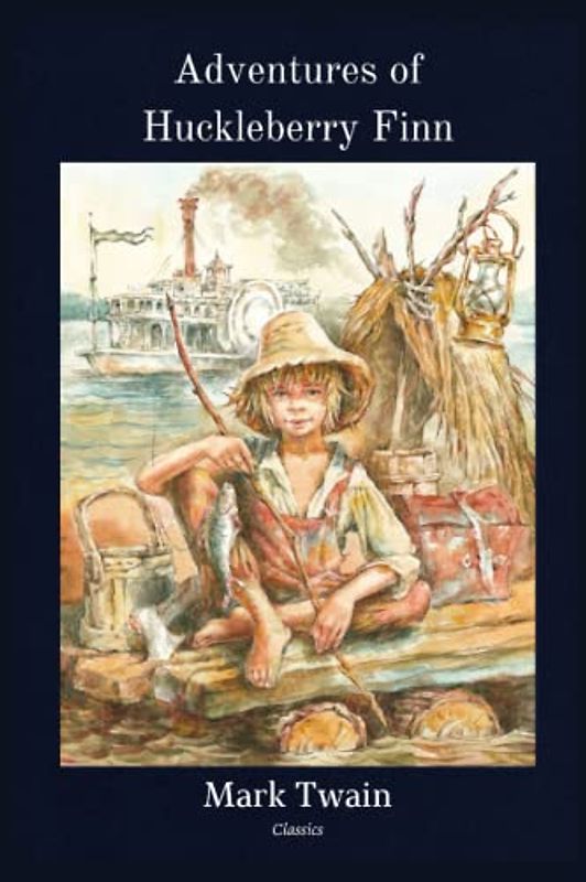 Adventures of Huckleberry Finn by Mark Twain: Classic Illustrated Edition