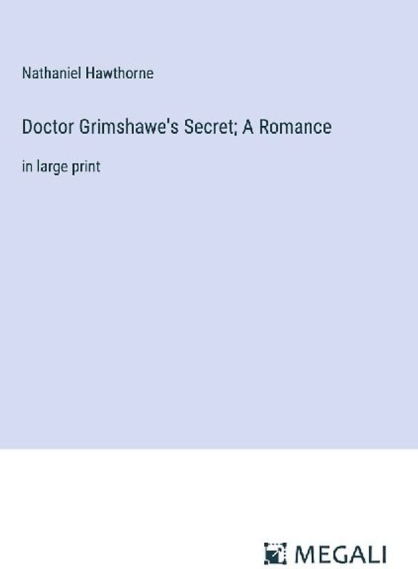 Doctor Grimshawe's Secret; A Romance