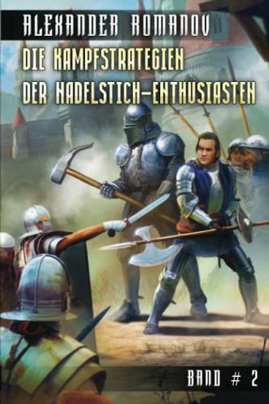 Die Kampfstrategien der Nadelstich-Enthusiasten (Band 2): LitRPG-Serie