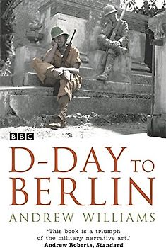 D-day to Berlin - Andrew Williams