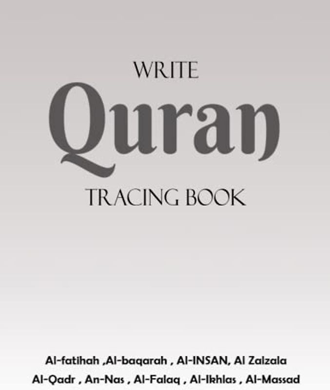 Write Quran Tracing Book: Learn, Write and Connect with the Divine Message of the Holy Quran through the Art of Arabic Calligraphy Tracing.