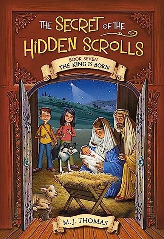 The Secret of the Hidden Scrolls: The King Is Born, Book 7 (The Secret of the Hidden Scrolls, 7, Band 7)