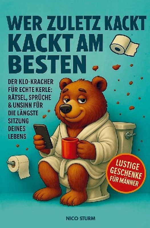 Wer zuletzt kackt, kackt am besten