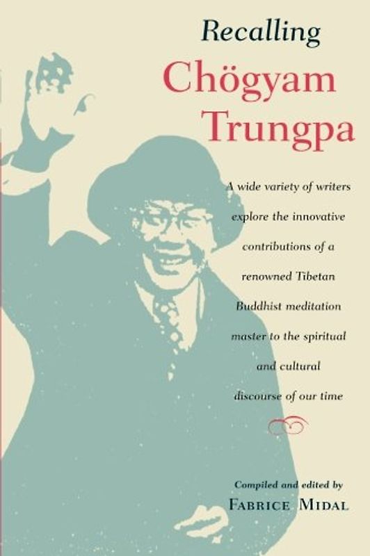 Recalling Chogyam Trungpa - Fabrice Midal