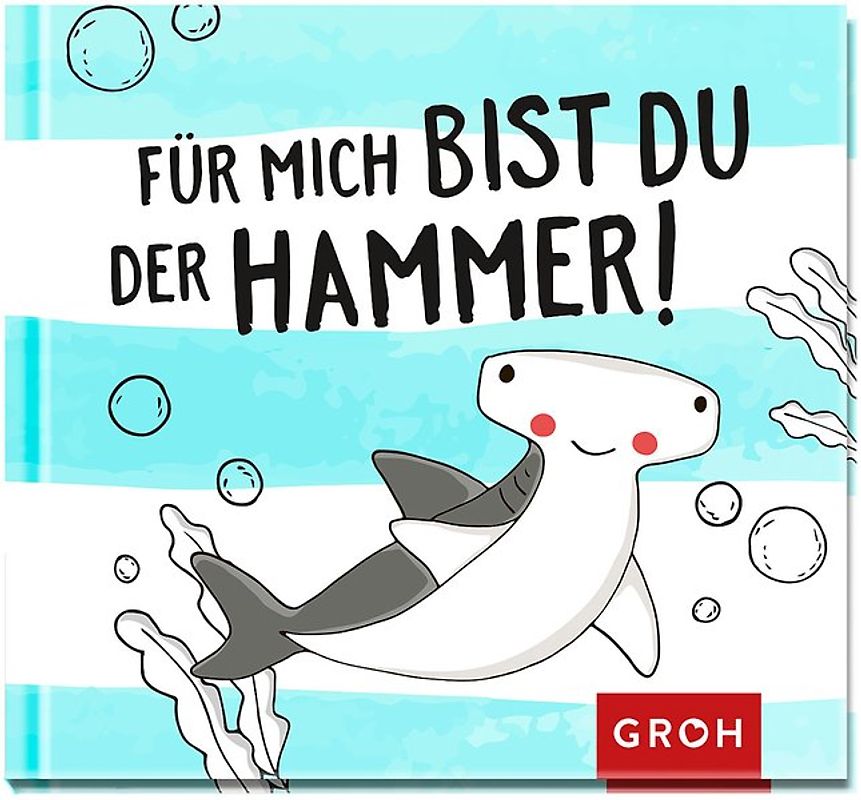 Für mich bist du der Hammer!