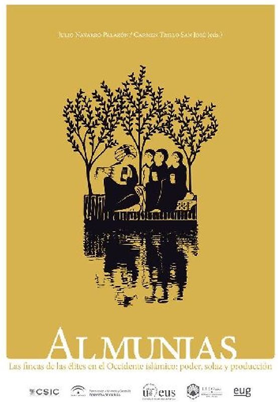 Almunias : las fincas de las élites en el Occidente islámico : poder, solaz y producción