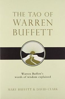 The Tao of Warren Buffett: Warren Buffett's Words of Wisdom