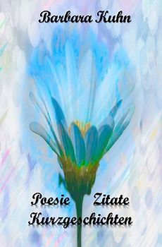 Poesie, Zitate, Kurzgeschichten