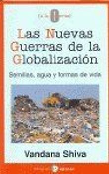 Las nuevas guerras de la globalización : semillas, agua y formas de vida