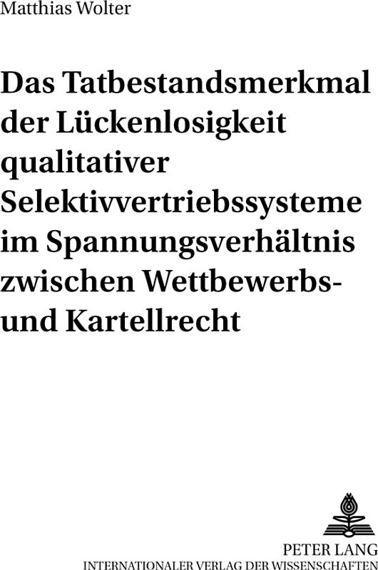 Das Tatbestandsmerkmal der Lückenlosigkeit qualitativer Selektivvertriebssysteme im Spannungsverhältnis zwischen Wettbewerbs- und Kartellrecht