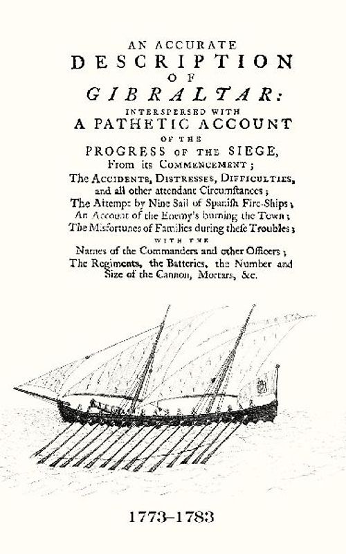 AN ACCURATE DESCRIPTION OF GIBRALTARAnd the Progress of the Siege, 1782