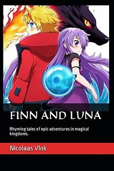 Finn and Luna:: Rhyming tales of epic adventures in magical kingdoms.