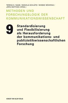 Standardisierung und Flexibilisierung als Herausforderungen der kommunikations- und publizistikwissenschaftlichen Forschung