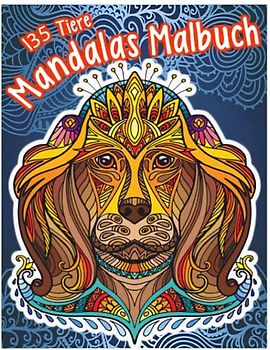 Mandalas Malbuch, Malbuch für Erwachsene, 135 Tiere Mandalas für Erwachsene und Kinder zum entspannung und Abbauen von Stress. inkl. kostenlose ... geschenk, Malbuch Erwachsene, mandala malbuch