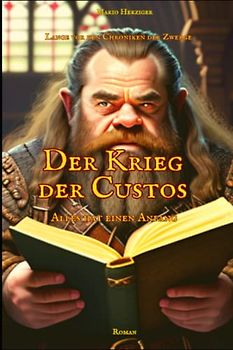 Der Krieg der Custos: Alles hat einen Anfang (Prequel zu den Chroniken der Zwerge, Band 1)