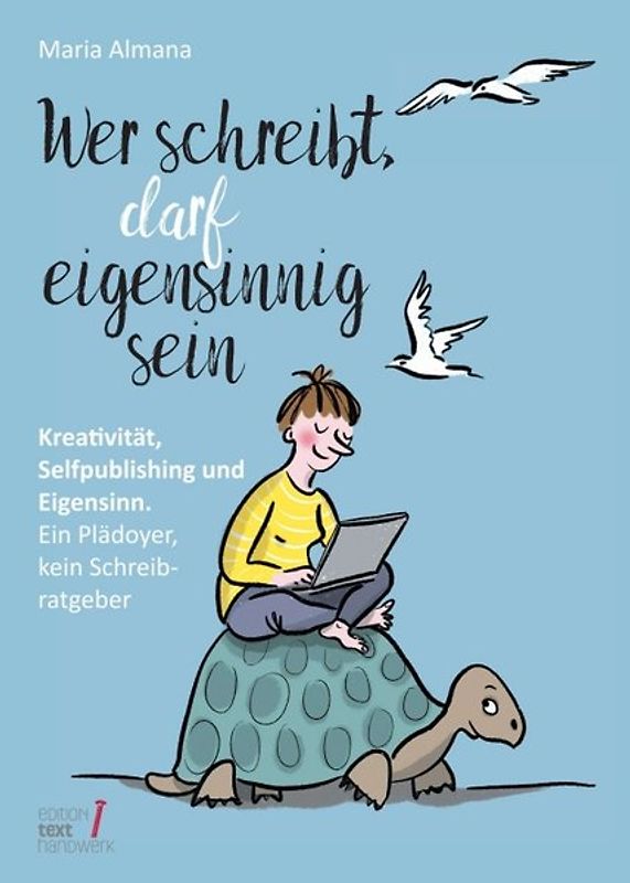 Wer schreibt, darf eigensinnig sein