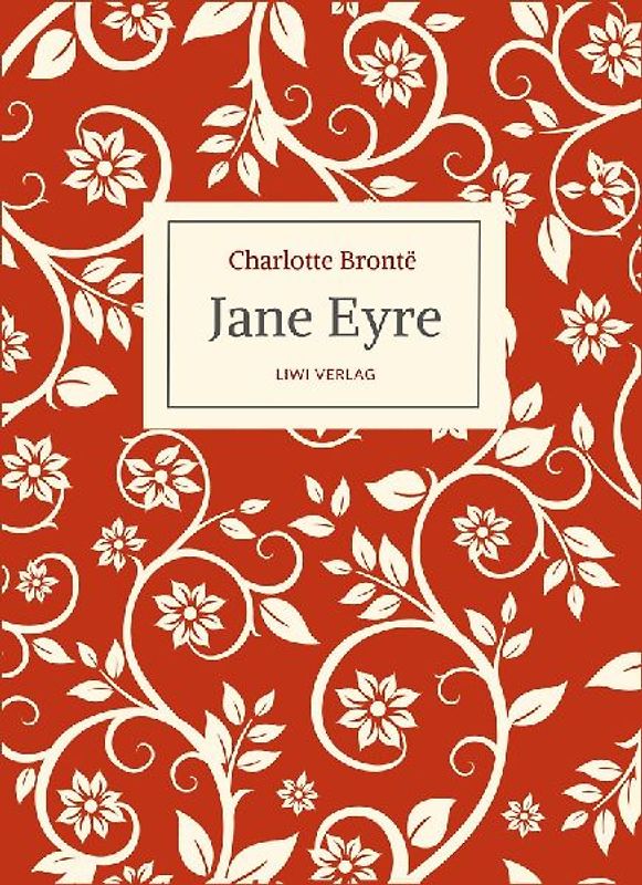 Charlotte Brontë: Jane Eyre. Eine Autobiographie. Vollständige Neuausgabe