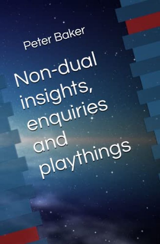 Non-dual insights, enquiries and playthings