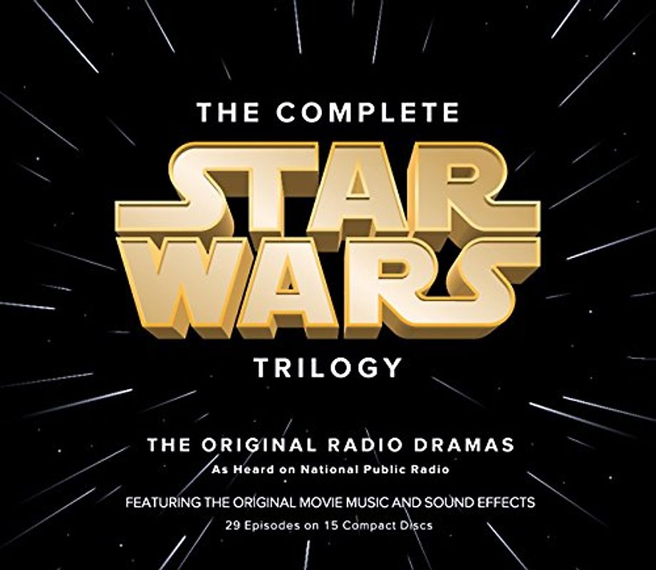 The Complete Star Wars Trilogy: The Original Radio Dramas: The Complete Trilogy - George Lucas