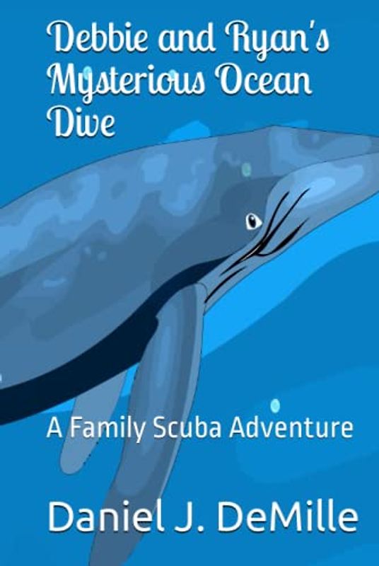 Debbie and Ryan's Mysterious Ocean Dive: A Family Scuba Adventure (Exploring Nature Books, Band 4)