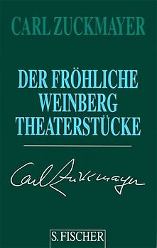 Carl Zuckmayer. Gesammelte Werke in Einzelbänden / Der fröhliche Weinberg. Theaterstücke 1917-1925
