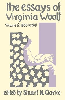 The Essays of Virginia Woolf, Volume 6: 1933 to 1941: Vol 6 - Virginia Woolf
