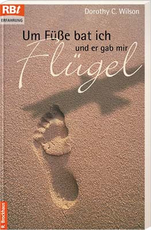 Um Füße bat ich und er gab mir Flügel