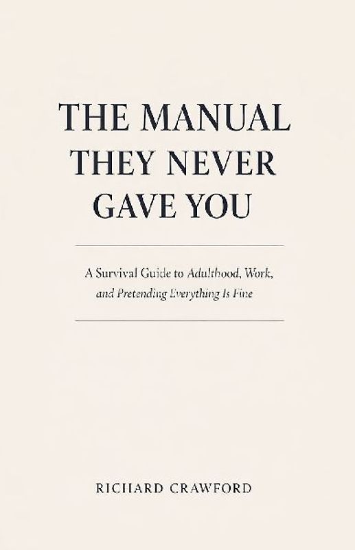 The Manual They Never Gave You