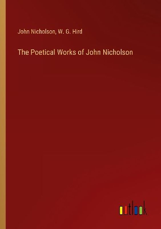 The Poetical Works of John Nicholson