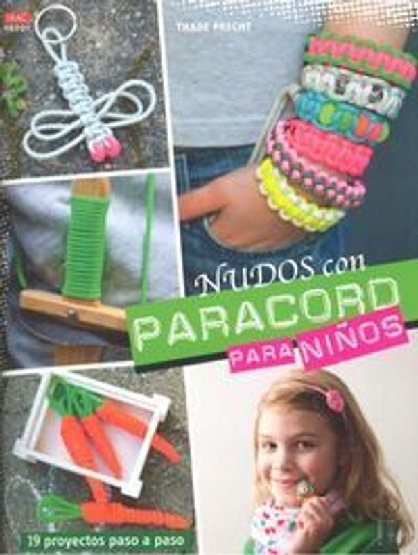Nudos con Paracord para niños : 19 proyectos paso a paso