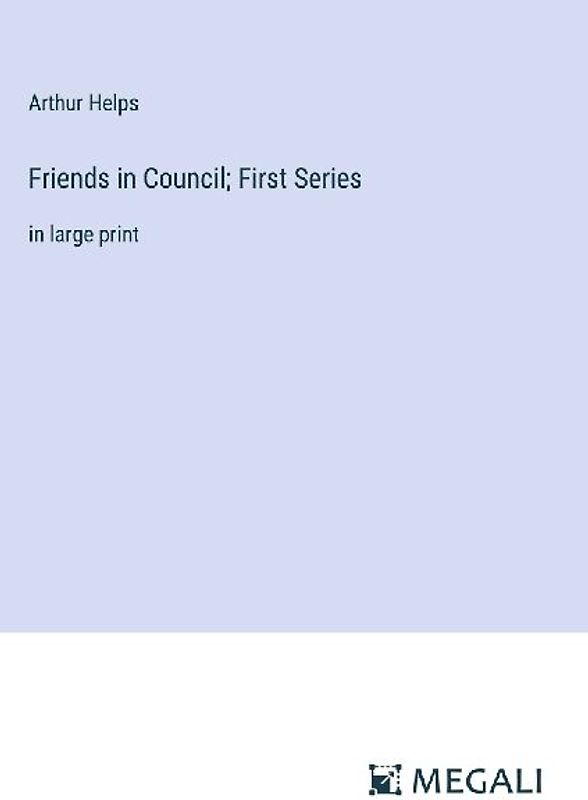 Friends in Council; First Series