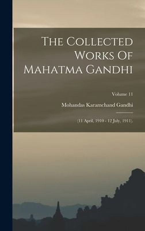 The Collected Works Of Mahatma Gandhi