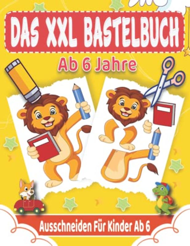 Das XXL Bastelbuch Ab 6 Jahre: Lustige Ausschneiden Für Kinder Ab 6 Mit Unterhaltsamen Themen