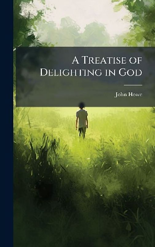 A Treatise of Delighting in God