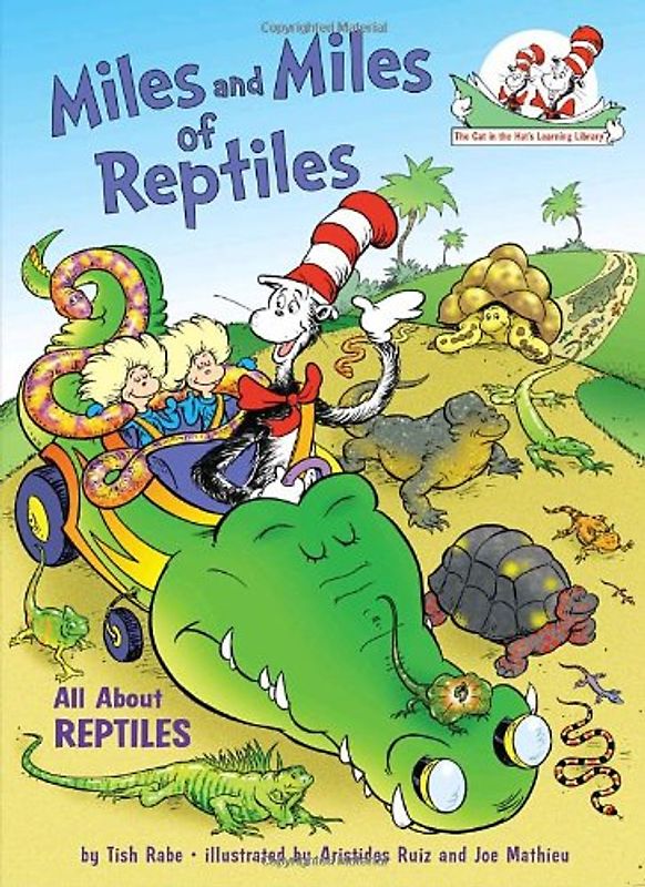 Miles and Miles of Reptiles: All About Reptiles (Cat in the Hat's Learning Library) - Rabe, Tish
