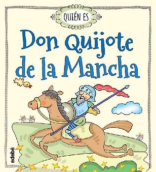 Quien Es Don Quijote de La Mancha