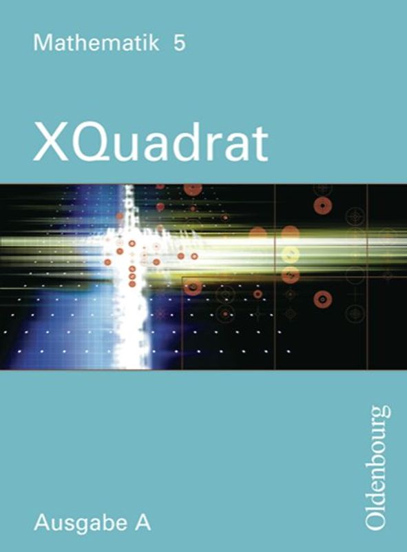 XQuadrat - Ausgabe A. Mathematik zum neuen Lehrplan für Realschulen in Baden-Württemberg / XQuadrat - Mathematik 5   Ausgabe A