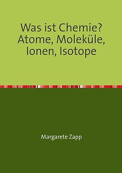 Was ist Chemie Atome, Moleküle, Ionen, Isotope